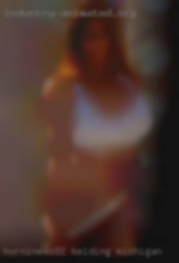 Horniness82 Belding Michigan