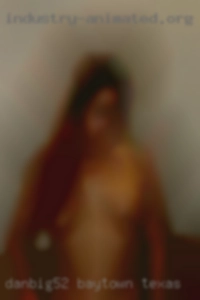 Danbig52 Baytown Texas